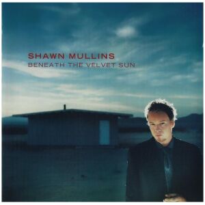 Shawn Mullins - Beneath The Velvet Sun (CD, Album, Ltd)