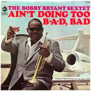Bobby Bryant Sextet - Aint Doing Too B-a-d, Bad (LP)>