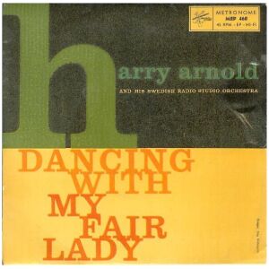 Harry Arnold And His Swedish Radio Studio Orchestra* - Dancing With My Fair Lady (7, EP)