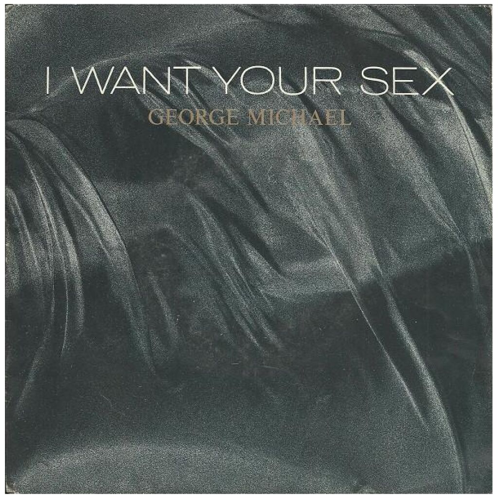 George Michael - I Want Your Sex (7, Single)