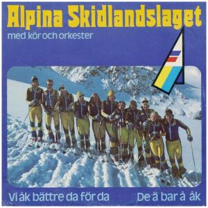 Alpina Skidlandslaget - Vi Åk Bättre Da För Da / De Ä Bar Å Åk (7, Single, Sol)