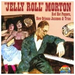 Jelly Roll Morton* - Red Hot Peppers, New Orleans Jazzmen & Trios (CD, Comp)