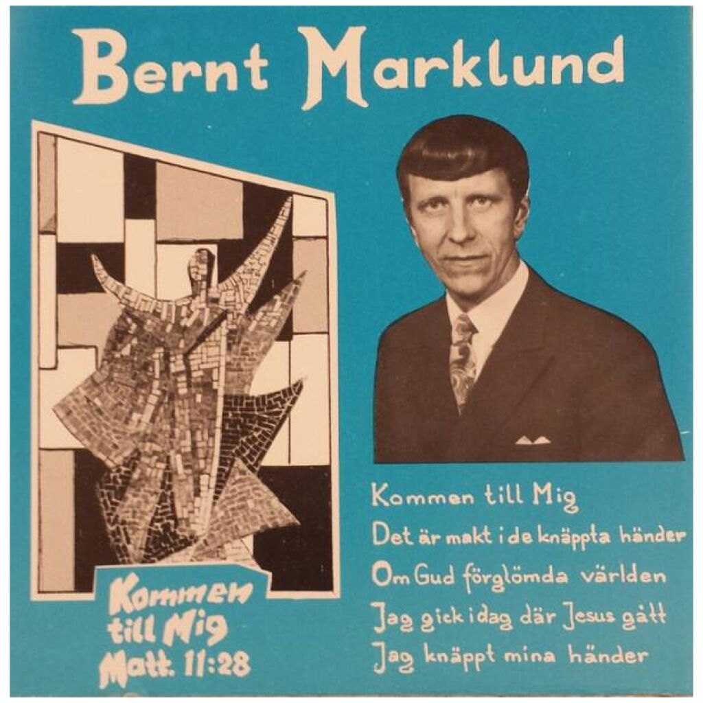 Bernt Marklund - Kommen Till Mig Matt.1128 (7, EP)