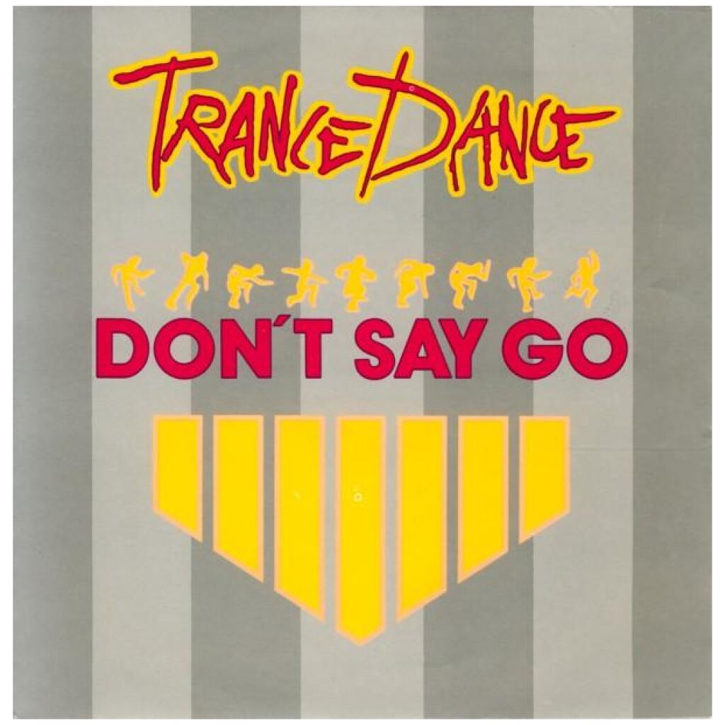 Trance Dance - Dont Say Go (7, Single)
