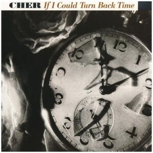 Cher - If I Could Turn Back Time (7, Single)