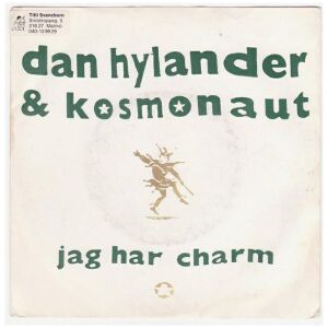 Dan Hylander & Kosmonaut (4) - Jag Har Charm (7, Single)