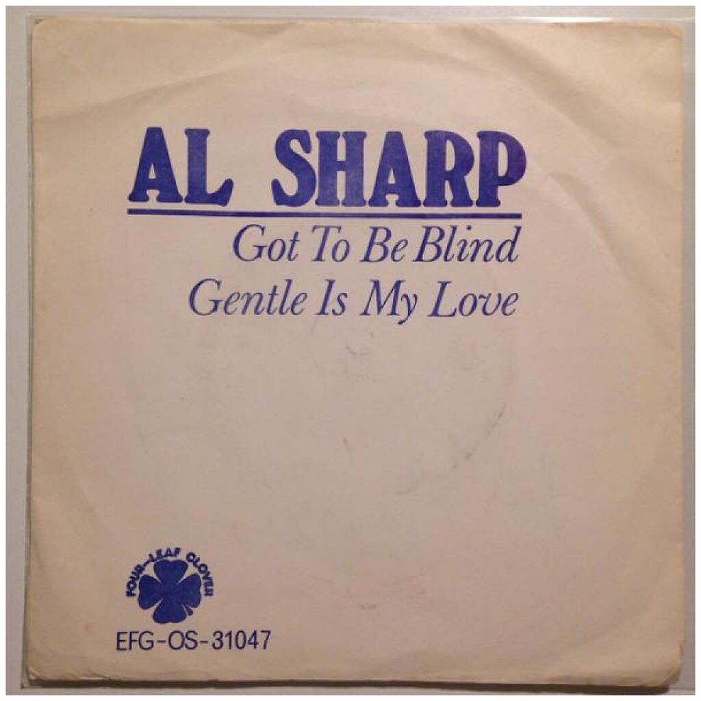 Al Sharp (4) - Got To Be Blind / Gentle Is My Love (7)