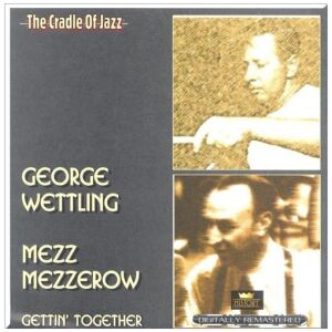 George Wettling / Mezz Mezzerow* - Gettin Together (2xCD, Comp, RM)>