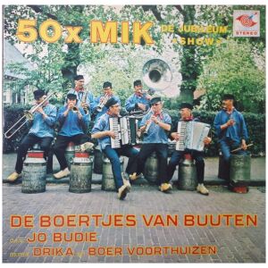 De Boertjes van Buuten, Drika, Boer Voorthuizen o.l.v. Jo Budie - 50 X Mik De Jubileum *Show* (LP, Album)