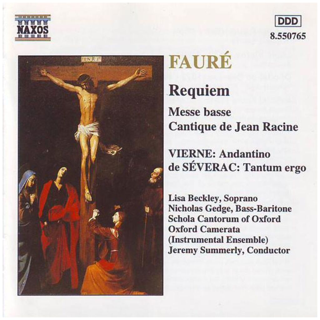 Fauré* / Vierne* / De Séverac*, Lisa Beckley / Nicholas Gedge / Schola Cantorum Of Oxford / Oxford Camerata / Jeremy Summerly - Requiem • Messe Basse • Cantique De Jean Racine / Andantino / Tantum Ergo (CD, Album)