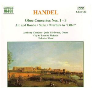 Handel*, Anthony Camden, Julia Girdwood, City Of London Sinfonia, Nicholas Ward - Oboe Concertos Nos. 1 - 3, Air And Rondo, Suite, Overture To Otho (CD)