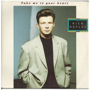 Rick Astley - Take Me To Your Heart (7, Single)