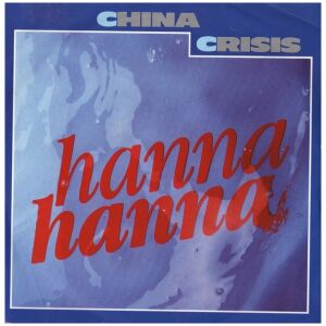 China Crisis - Hanna Hanna (7, Single)