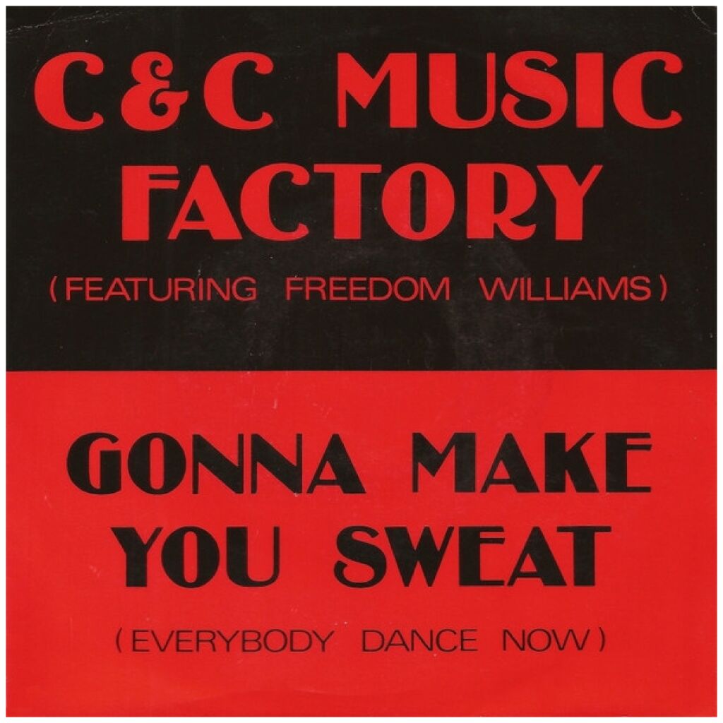 C & C Music Factory* Featuring Freedom Williams - Gonna Make You Sweat (Everybody Dance Now) (7, Single)