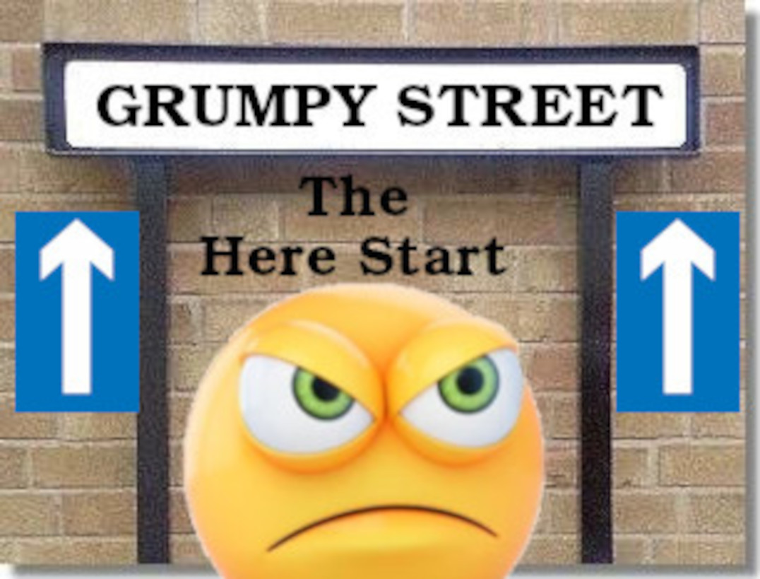 You entered Grumpy Street – Meanings