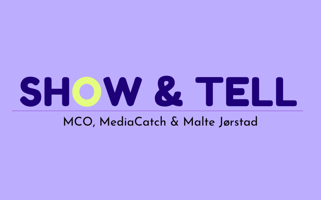 MCO Show & tell: MEDIACATCH, MALTE JØRSTAD & MCO