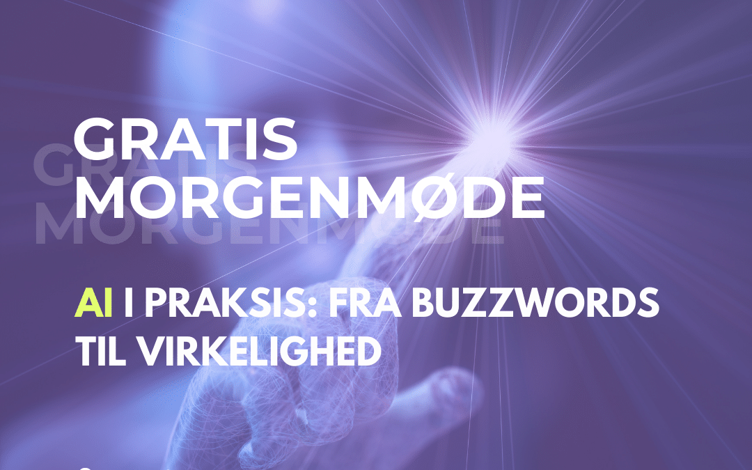 Gratis morgenmøde: AI i praksis – Fra Buzzwords til virkelighed