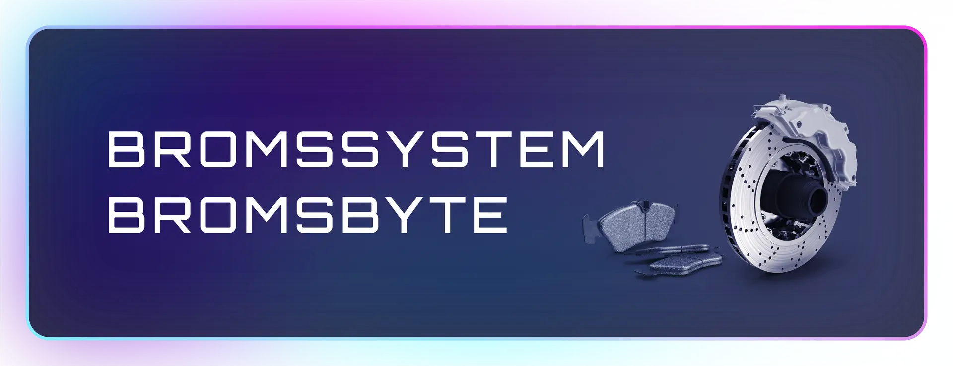 bromssystem-bromsbyte