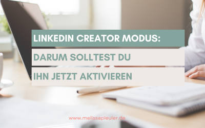 LinkedIn Creator Modus: Darum solltest du ihn jetzt aktivieren