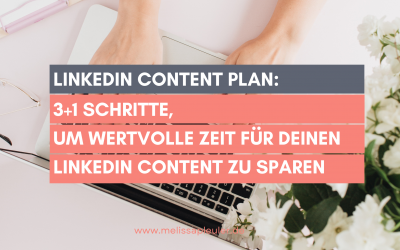 LinkedIn Content Plan: 3+1 Schritte, um wertvolle Zeit für deinen LinkedIn Content zu sparen