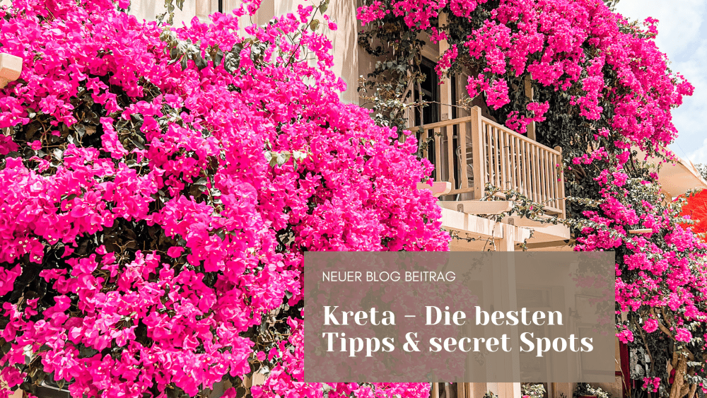 Kreta – Die besten Tipps & secret Spots