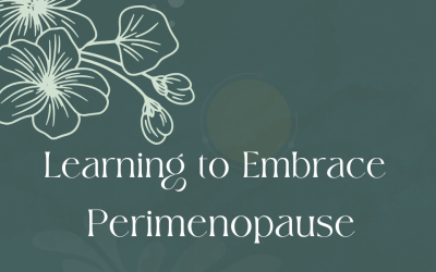 Learning to Embrace Perimenopause