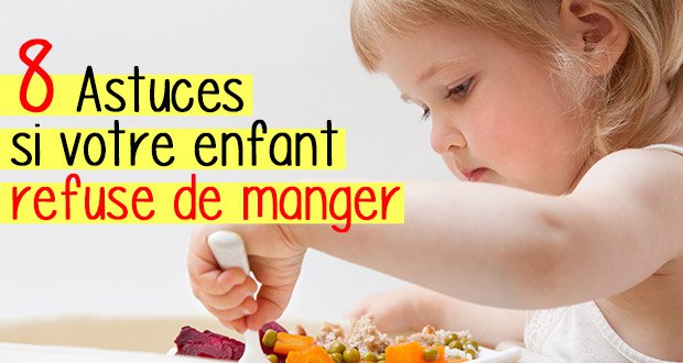 8 Astuces si votre enfant refuse de manger