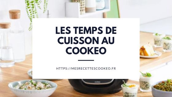 Temps de cuisson au Cookeo - Mes Recettes Cookeo