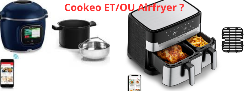 La grande question : Cookeo ou airfryer ?