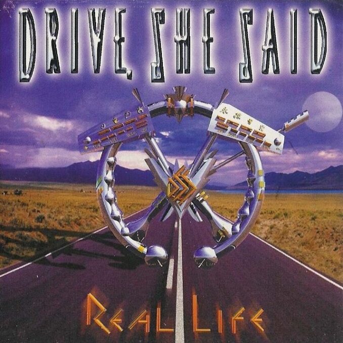DRIVE, SHE SAID - Real Life DRIVE, SHE SAID - Real Life