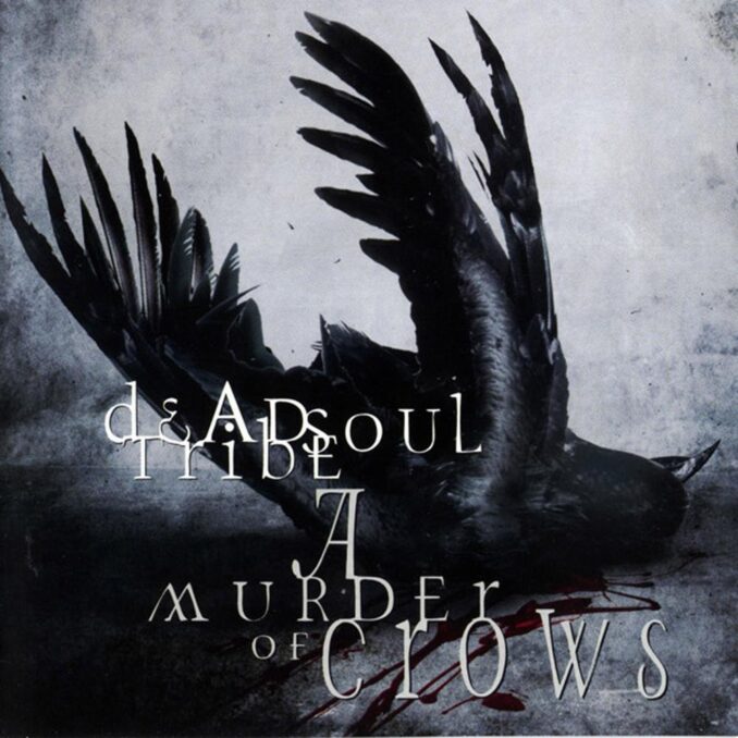 DEAD SOUL TRIBE - A Murder Of Crows DEAD SOUL TRIBE - A Murder Of Crows