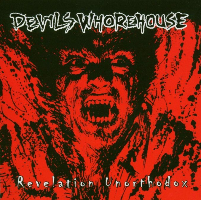 DEVIL'S WHOREHOUSE - Revelation Unorthodox DEVIL'S WHOREHOUSE - Revelation Unorthodox
