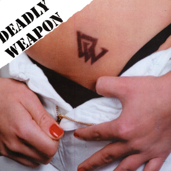 DEADLY WEAPON - Deadly Weapon DEADLY WEAPON - Deadly Weapon