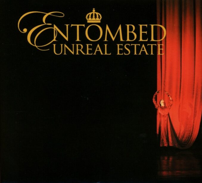 ENTOMBED - Unreal Estate ENTOMBED - Unreal Estate