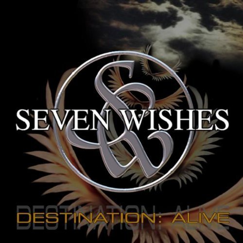 SEVEN WISHES - Destination: Alive SEVEN WISHES - Destination: Alive