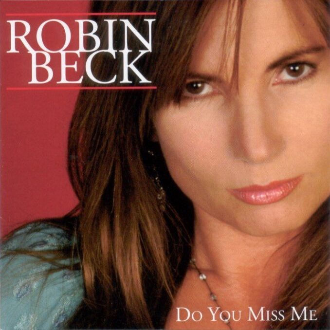 ROBIN BECK - Do You Miss Me ROBIN BECK - Do You Miss Me