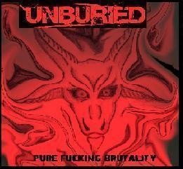 UNBURIED - Pure Fucking Brutality UNBURIED - Pure Fucking Brutality