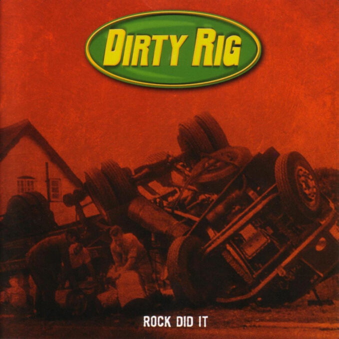 DIRTY RIG - Rock Did It DIRTY RIG - Rock Did It