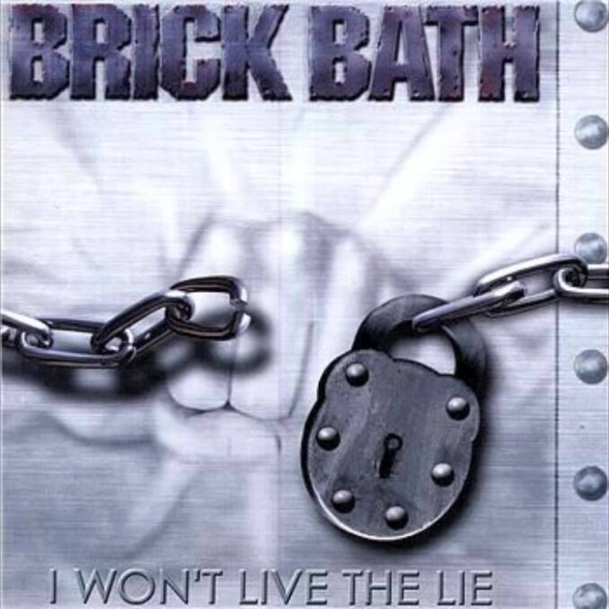 BRICK BATH - I Won't Live The Lie BRICK BATH - I Won't Live The Lie