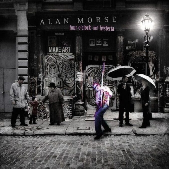 ALAN MORSE - Four O'Clock And Hysteria ALAN MORSE - Four O'Clock And Hysteria