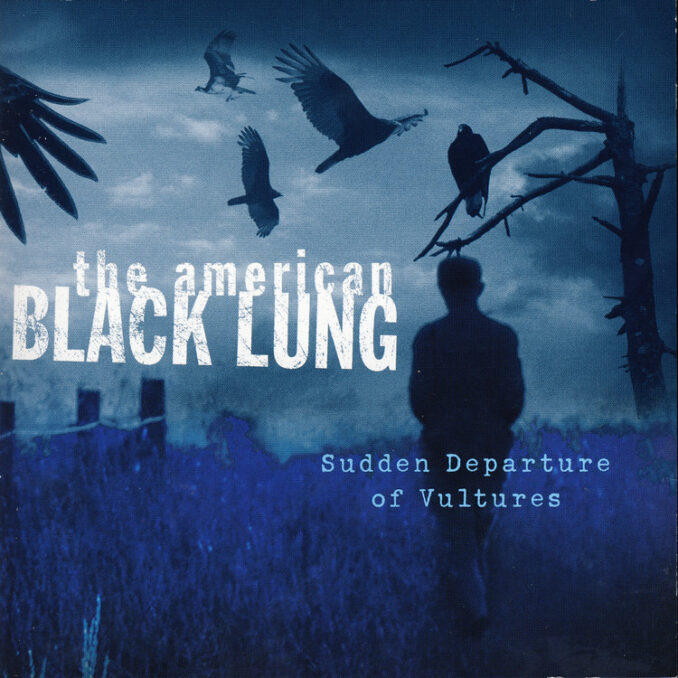 THE AMERICAN BLACK LUNG - Sudden Departure Of Vultures THE AMERICAN BLACK LUNG - Sudden Departure Of Vultures