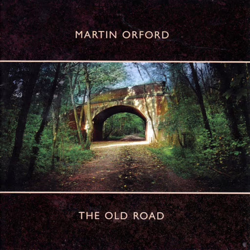 MARTIN ORFORD - The Old Road MARTIN ORFORD - The Old Road