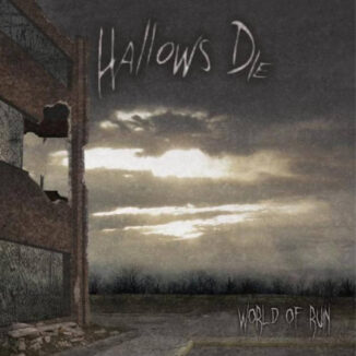 HALLOWS DIE - World Of Ruin