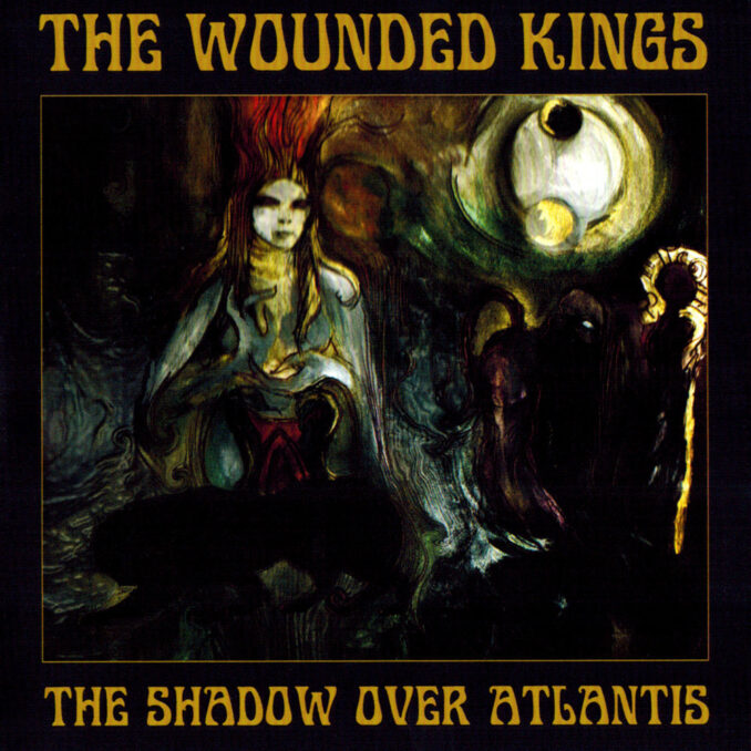 THE WOUNDED KINGS - The Shadow Over Atlantis THE WOUNDED KINGS - The Shadow Over Atlantis