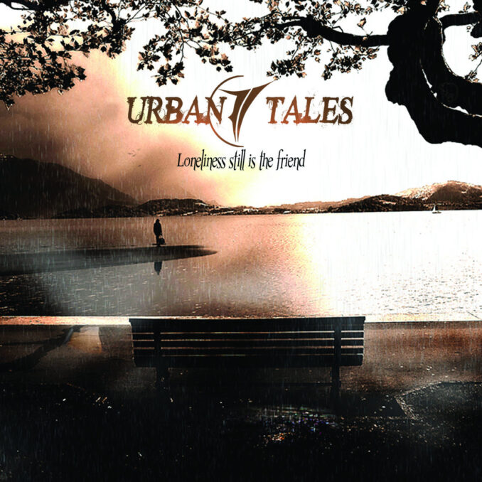 URBAN TALES - Loneliness Still Is The Friend URBAN TALES - Loneliness Still Is The Friend