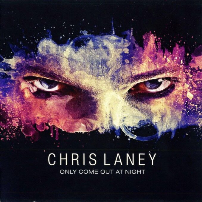 CHRIS LANEY - Only Come Out At Night CHRIS LANEY - Only Come Out At Night
