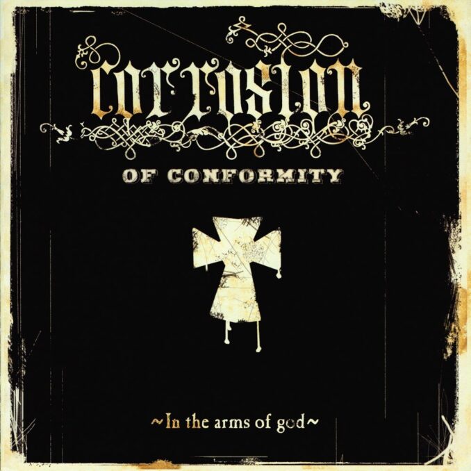 CORROSION OF CONFORMITY - In The Arms Of God CORROSION OF CONFORMITY - In The Arms Of God