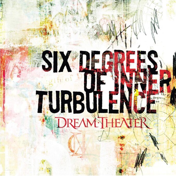 DREAM THEATER - Six Degrees Of Inner Turbulence DREAM THEATER - Six Degrees Of Inner Turbulence