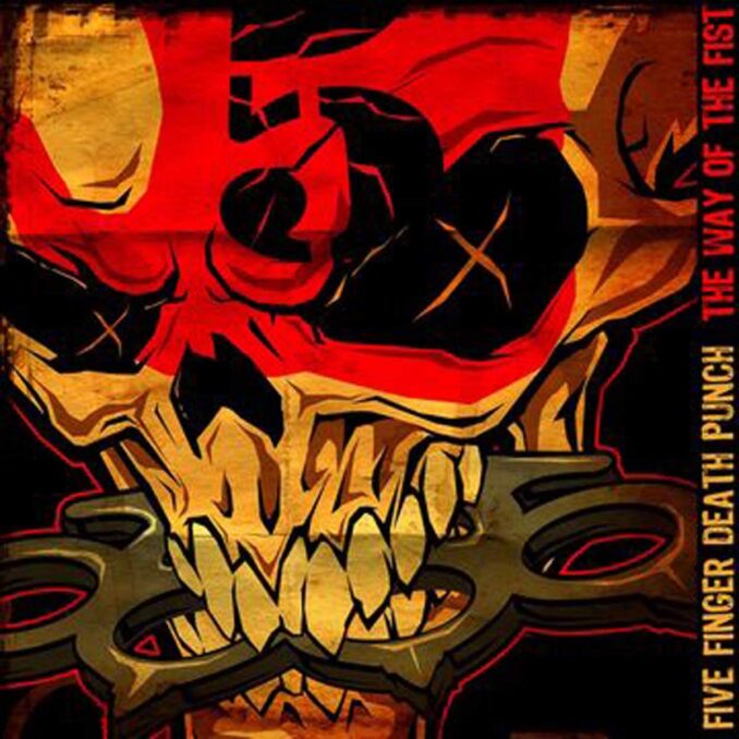 FIVE FINGER DEATH PUNCH - The Way Of The Fist FIVE FINGER DEATH PUNCH - The Way Of The Fist