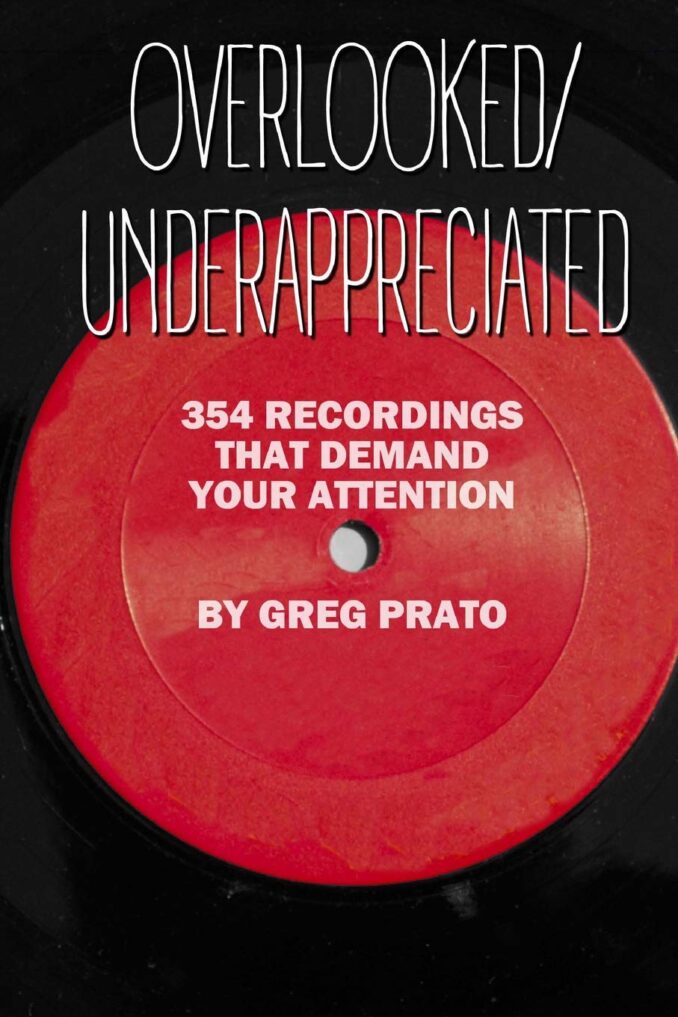GREG PRATO - Overlooked Underappreciated 354 Recordings That Demand Your Attention
